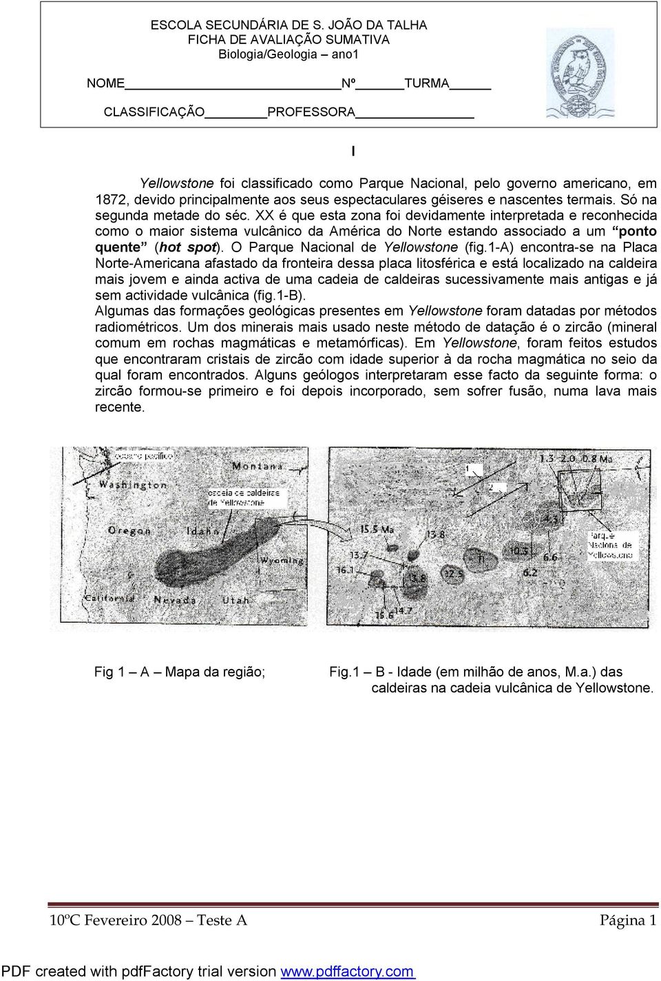 principalmente aos seus espectaculares géiseres e nascentes termais. Só na segunda metade do séc.