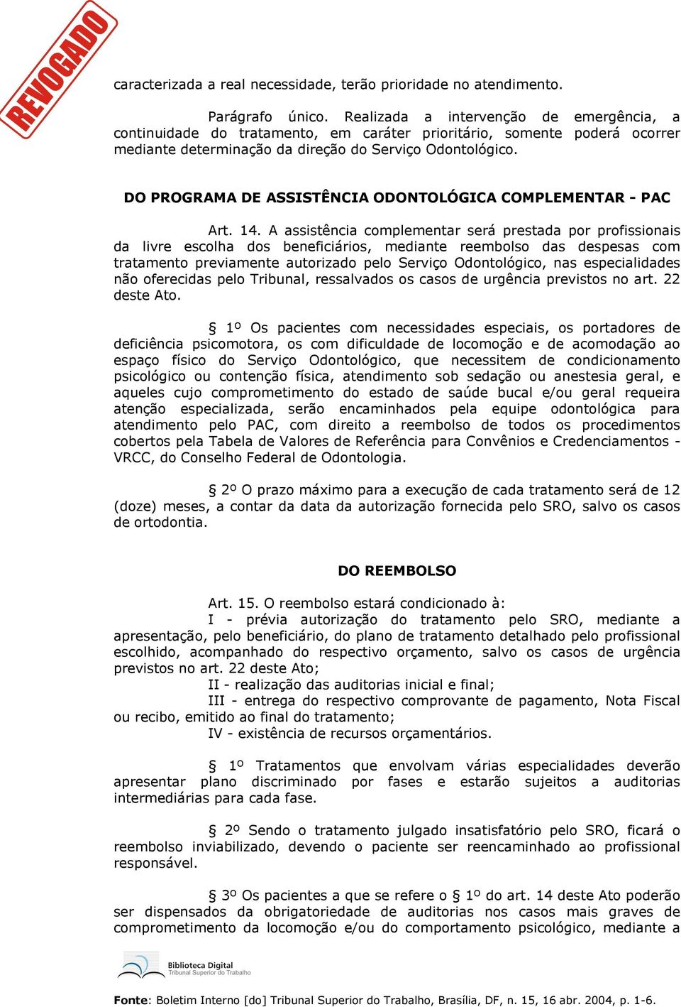 DO PROGRAMA DE ASSISTÊNCIA ODONTOLÓGICA COMPLEMENTAR - PAC Art. 14.