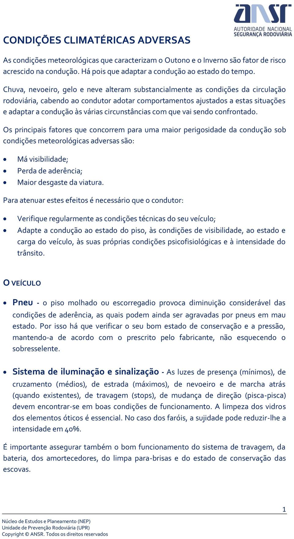 circunstâncias com que vai sendo confrontado.