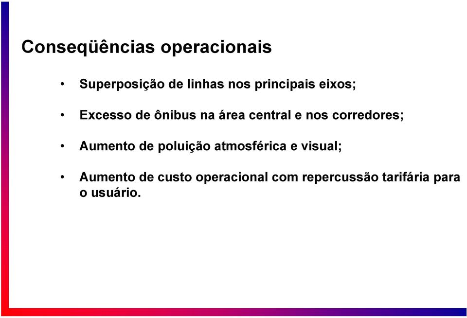 corredores; Aumento de poluição atmosférica e visual;