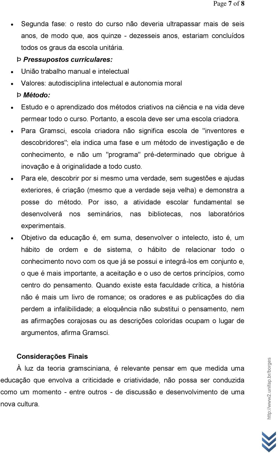 permear todo o curso. Portanto, a escola deve ser uma escola criadora.