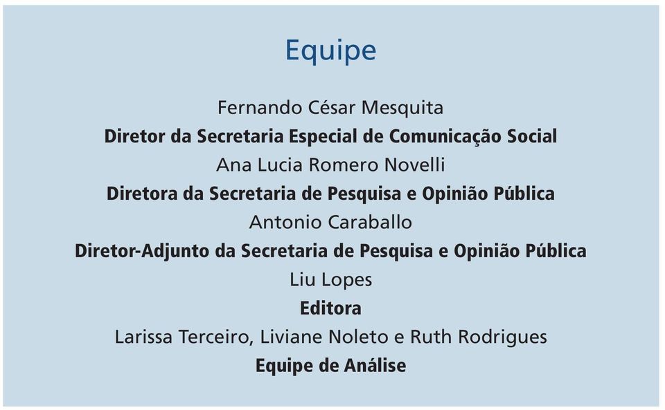 Pública Antonio Caraballo Diretor-Adjunto da Secretaria de Pesquisa e Opinião