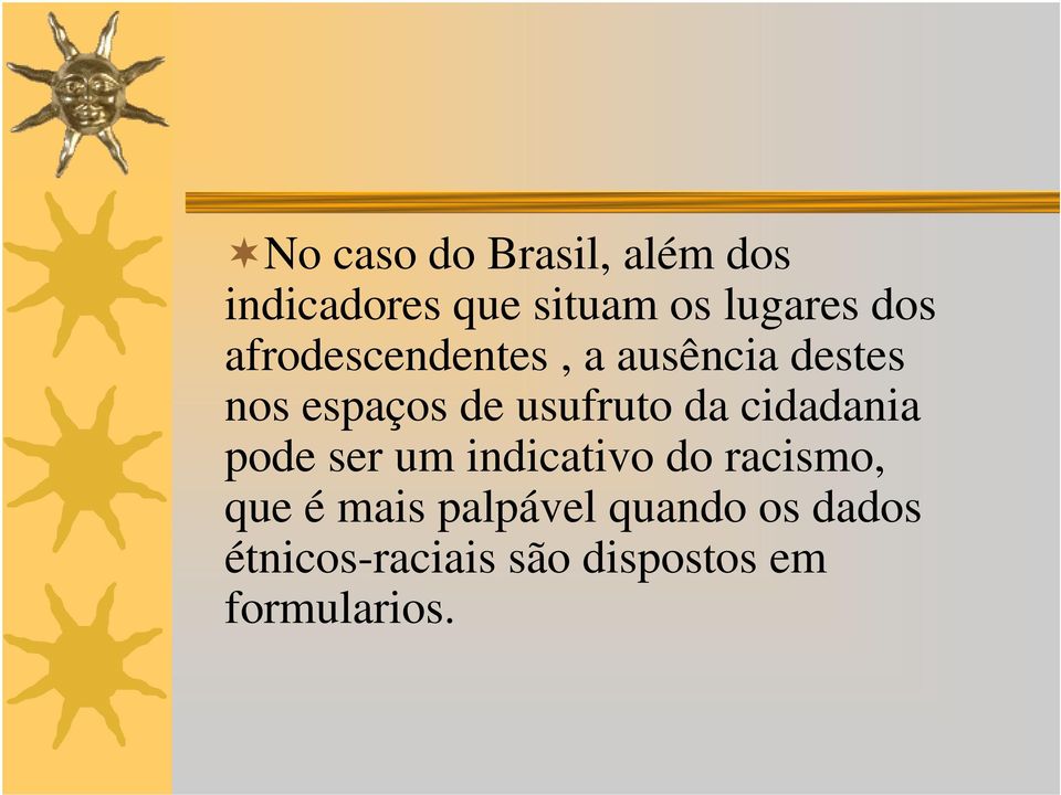 da cidadania pode ser um indicativo do racismo, que é mais