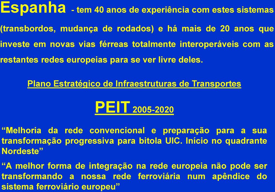 Plano Estratégico de Infraestruturas de Transportes PEIT 2005-2020 Melhoria da rede convencional e preparação para a sua transformação