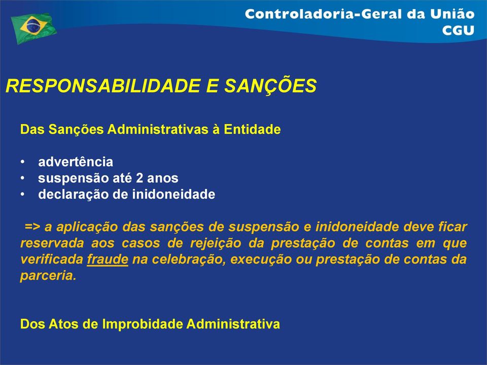 deve ficar reservada aos casos de rejeição da prestação de contas em que verificada fraude