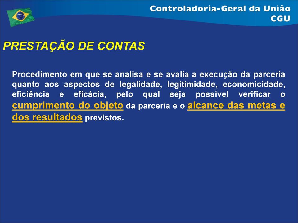 economicidade, eficiência e eficácia, pelo qual seja possível verificar