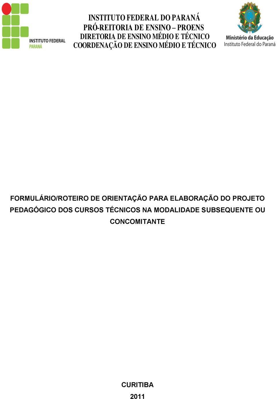 FORMULÁRIO/ROTEIRO DE ORIENTAÇÃO PARA ELABORAÇÃO DO PROJETO PEDAGÓGICO