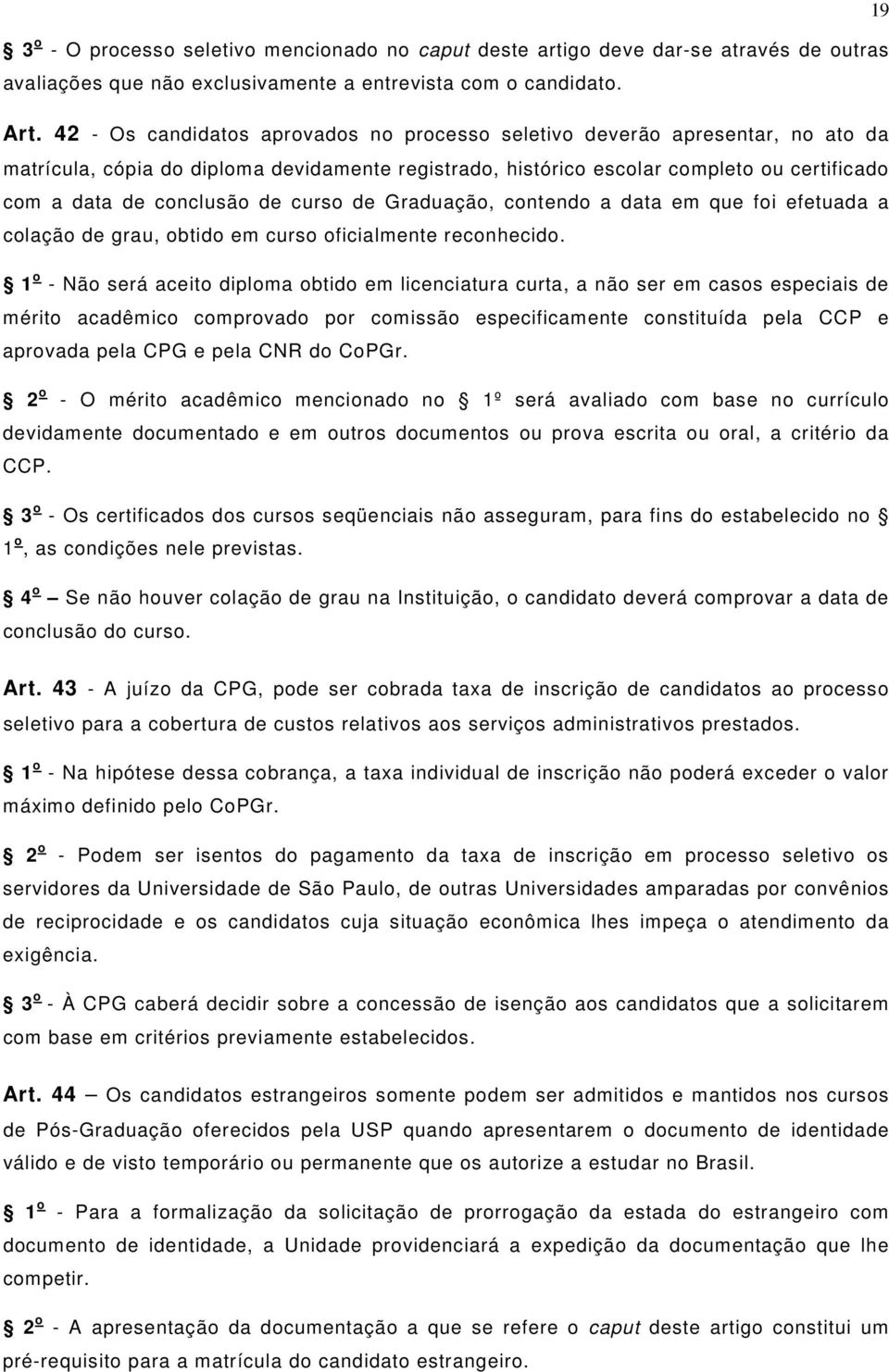 de curso de Graduação, contendo a data em que foi efetuada a colação de grau, obtido em curso oficialmente reconhecido.