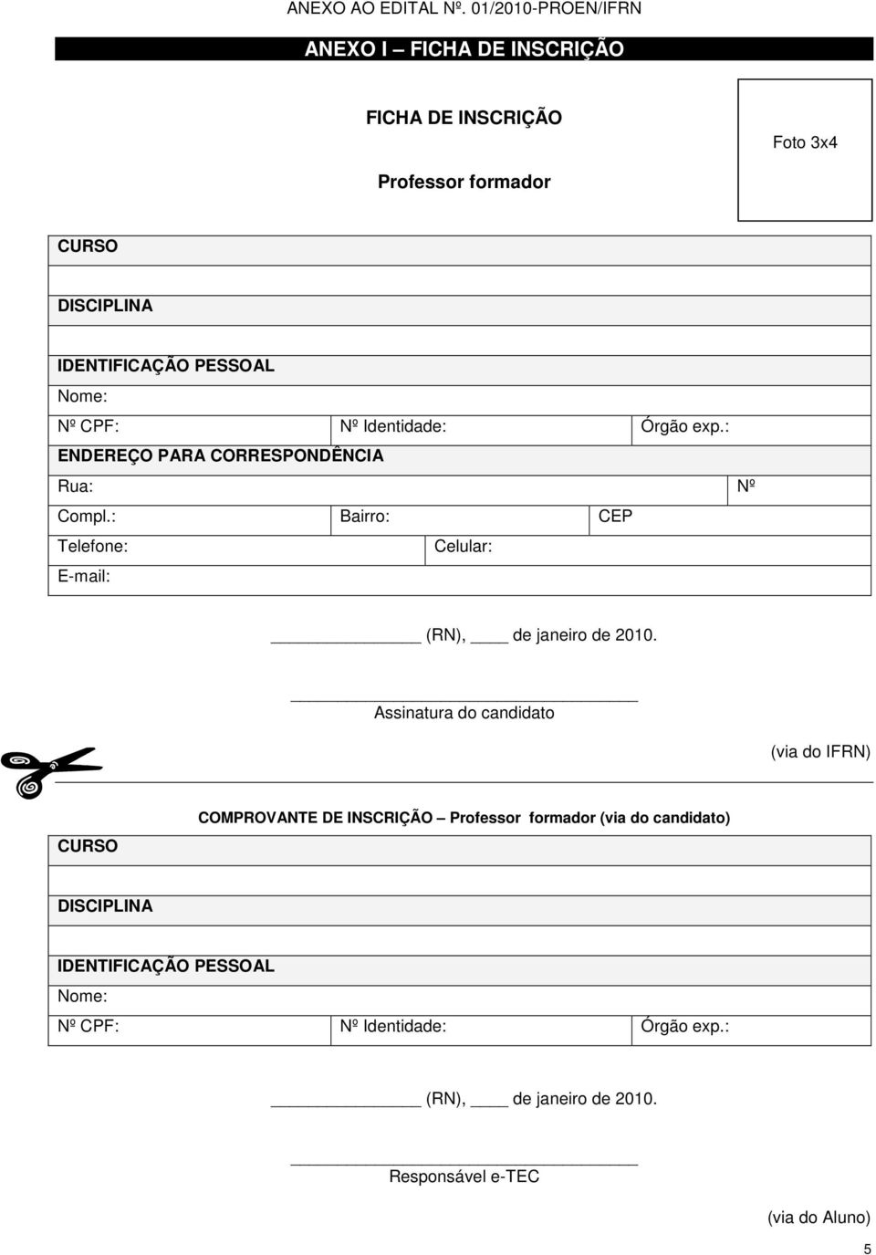 Nº CPF: Nº Identidade: Órgão exp.: ENDEREÇO PARA CORRESPONDÊNCIA Rua: Nº Compl.