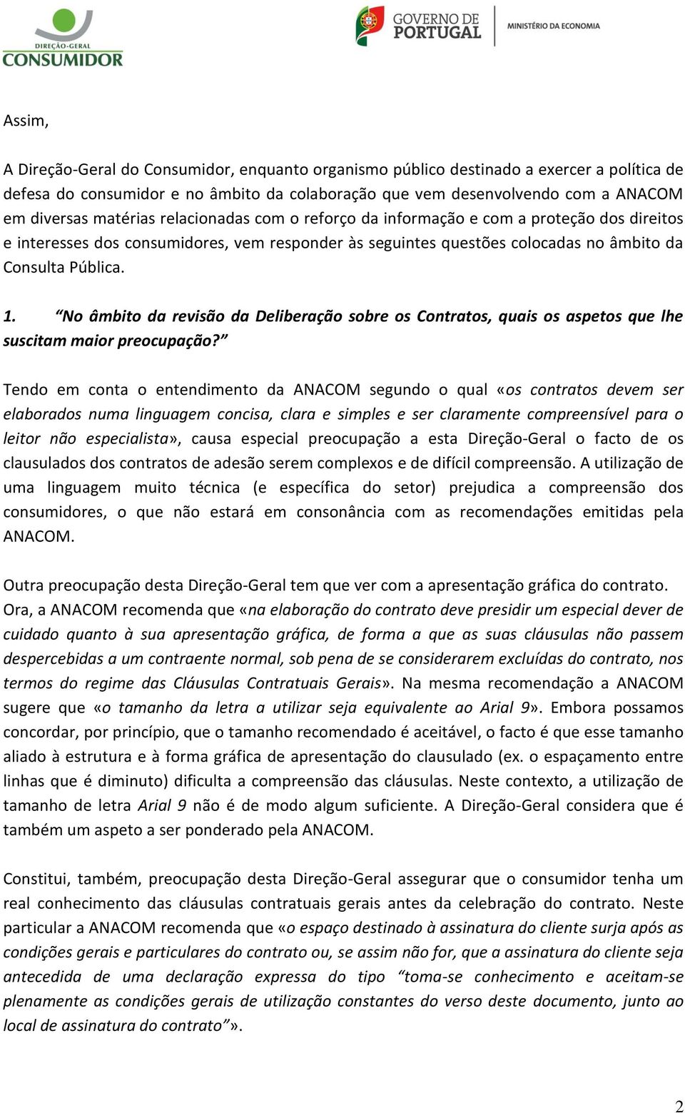 No âmbito da revisão da Deliberação sobre os Contratos, quais os aspetos que lhe suscitam maior preocupação?