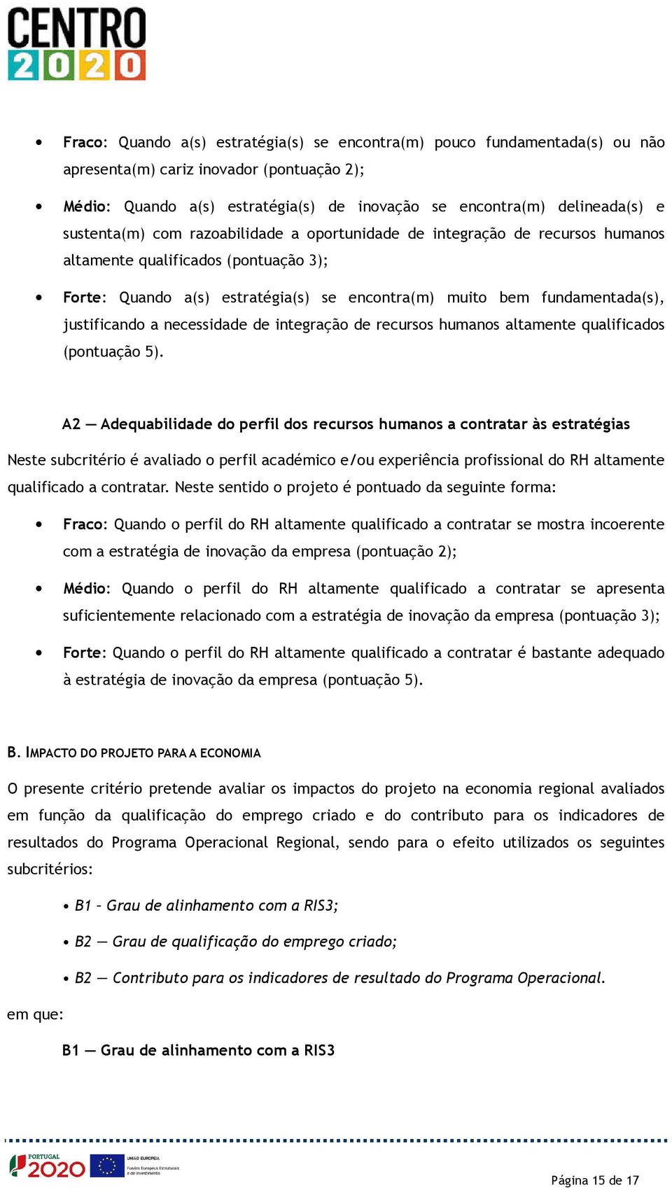 justificando a necessidade de integração de recursos humanos altamente qualificados (pontuação 5).