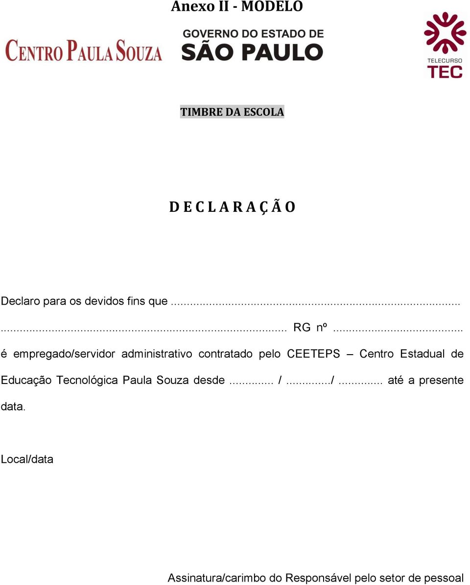 .. é empregado/servidor administrativo contratado pelo CEETEPS Centro Estadual