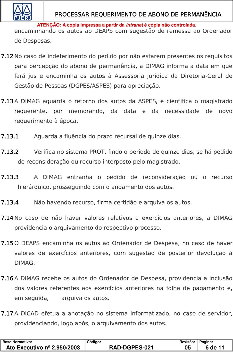 da Diretoria-Geral de Gestão de Pessoas (DGPES/ASPES) para apreciação. 7.