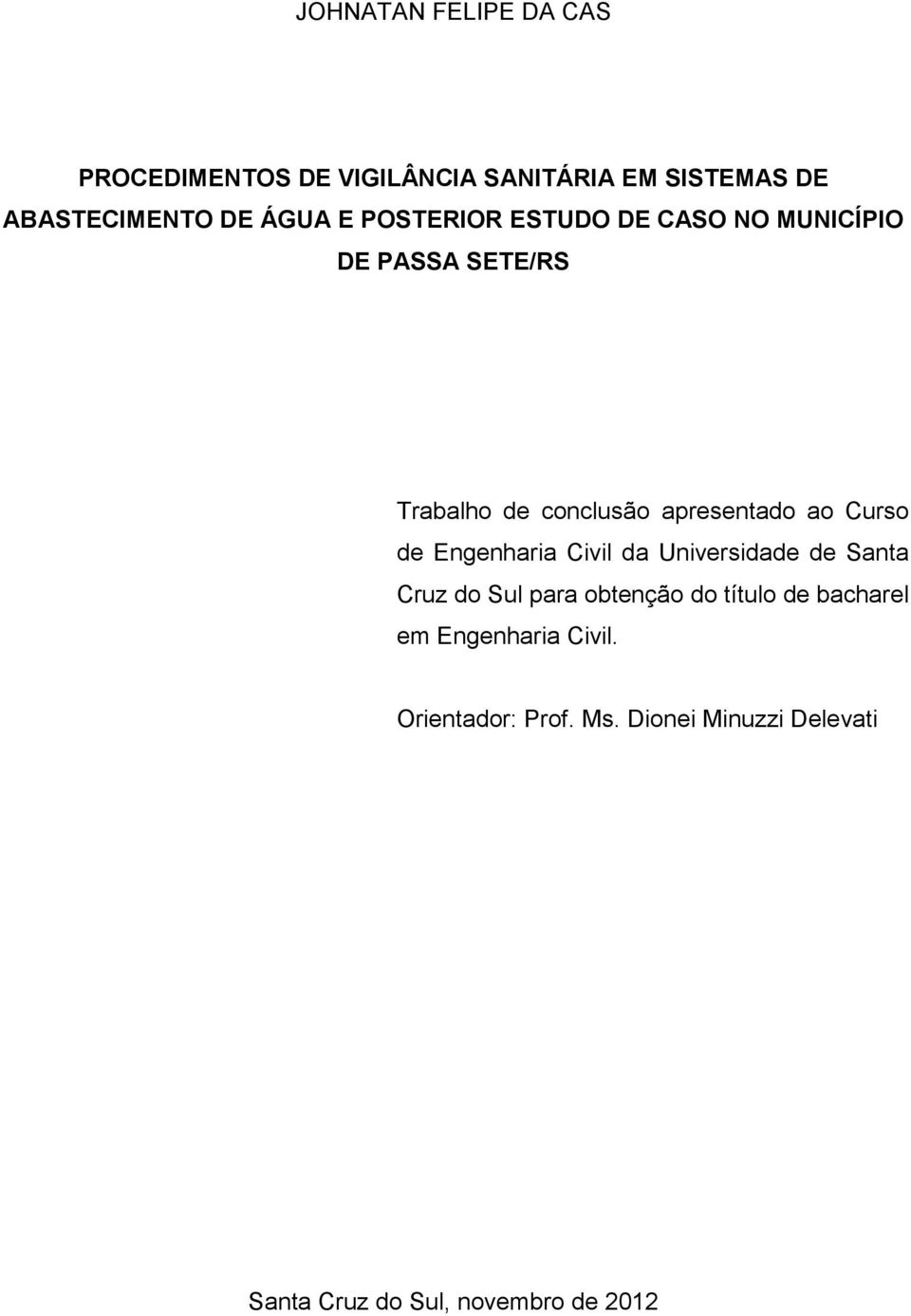 Curso de Engenharia Civil da Universidade de Santa Cruz do Sul para obtenção do título de bacharel