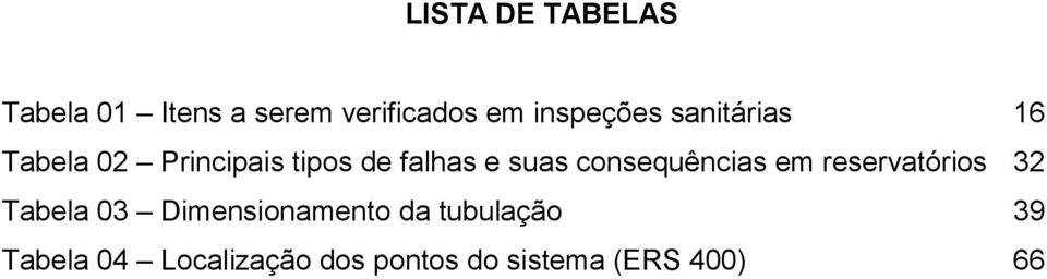 suas consequências em reservatórios 32 Tabela 03