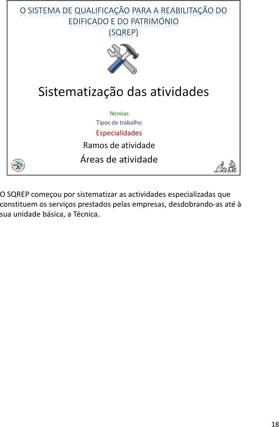 os serviços prestados pelas empresas,