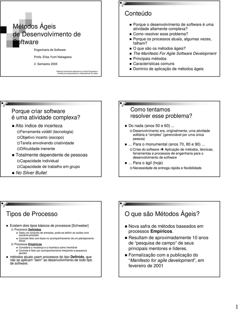 Como resolver esse problema? Porque os processos atuais, algumas vezes, falham? O que são os métodos ágeis?