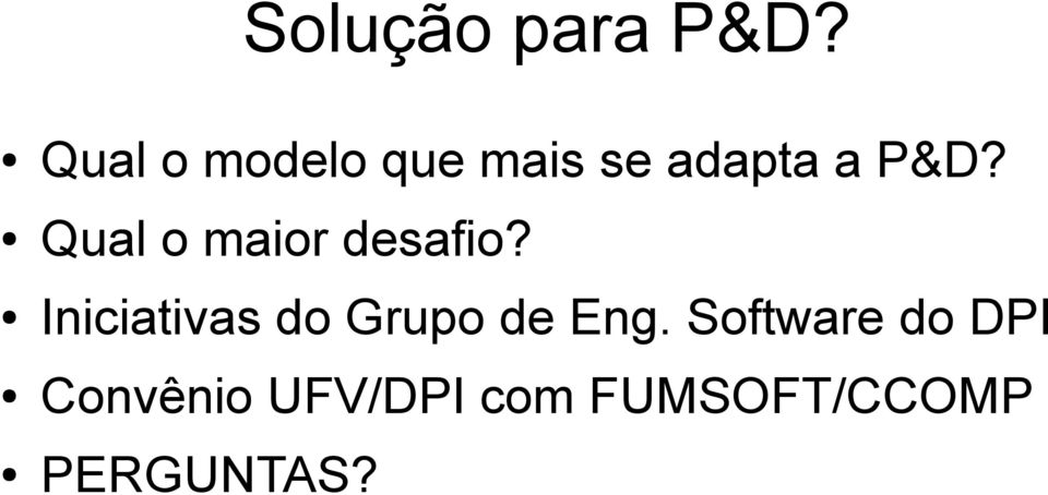 Qual o maior desafio?