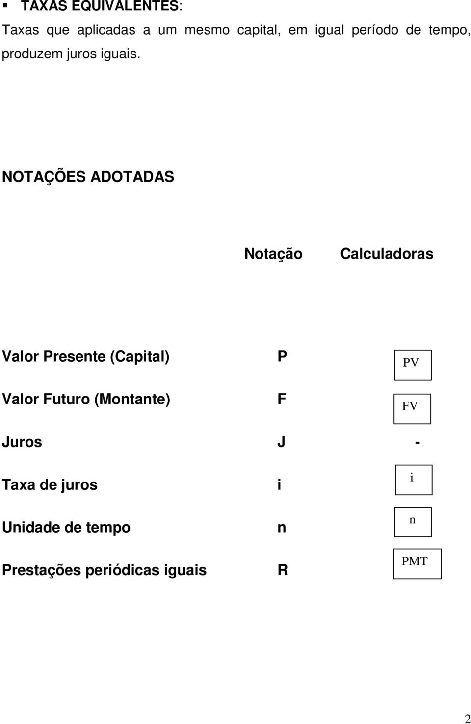 NOTAÇÕES ADOTADAS Notação Calculadoras Valor Presete (Capital) Valor