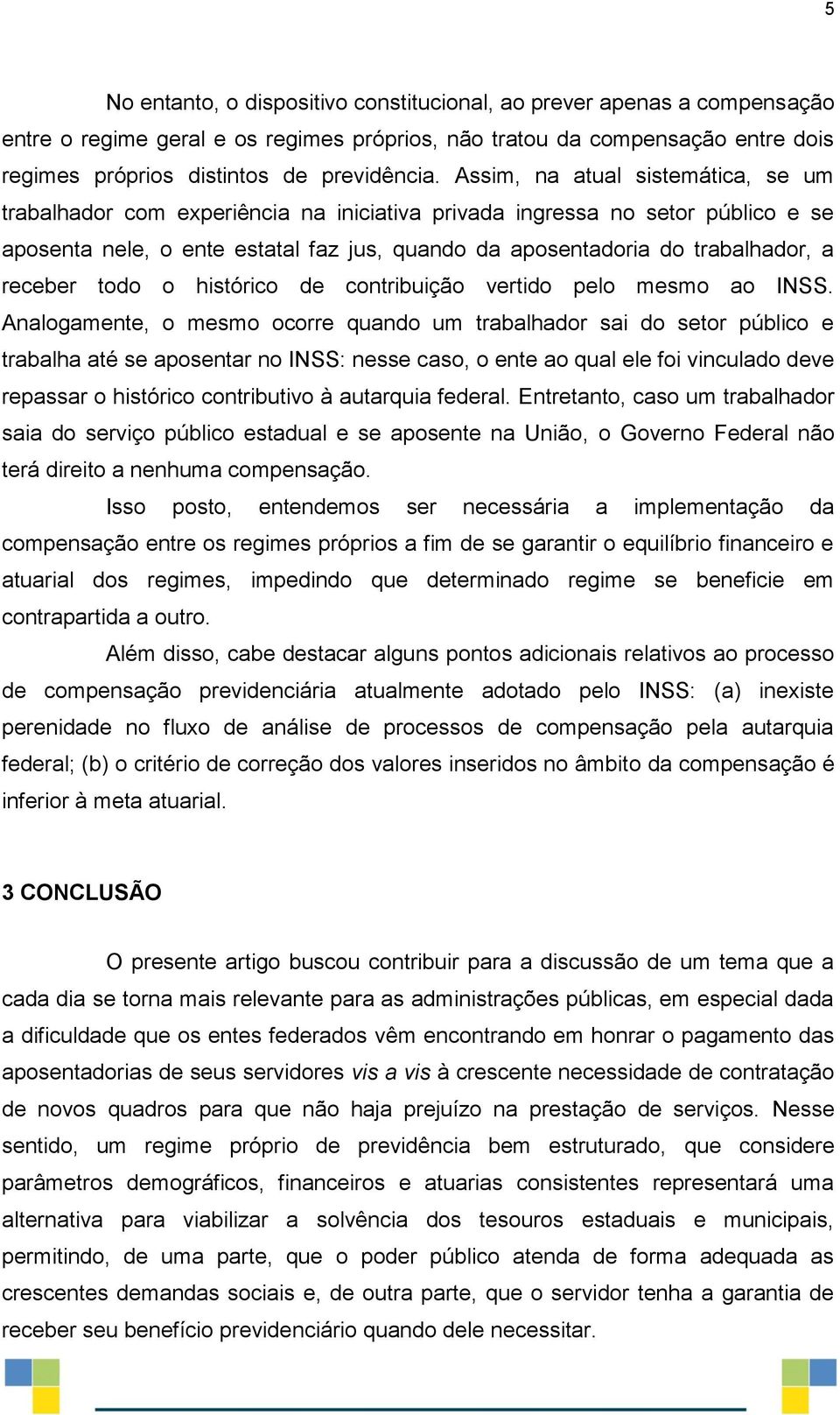 receber todo o histórico de contribuição vertido pelo mesmo ao INSS.