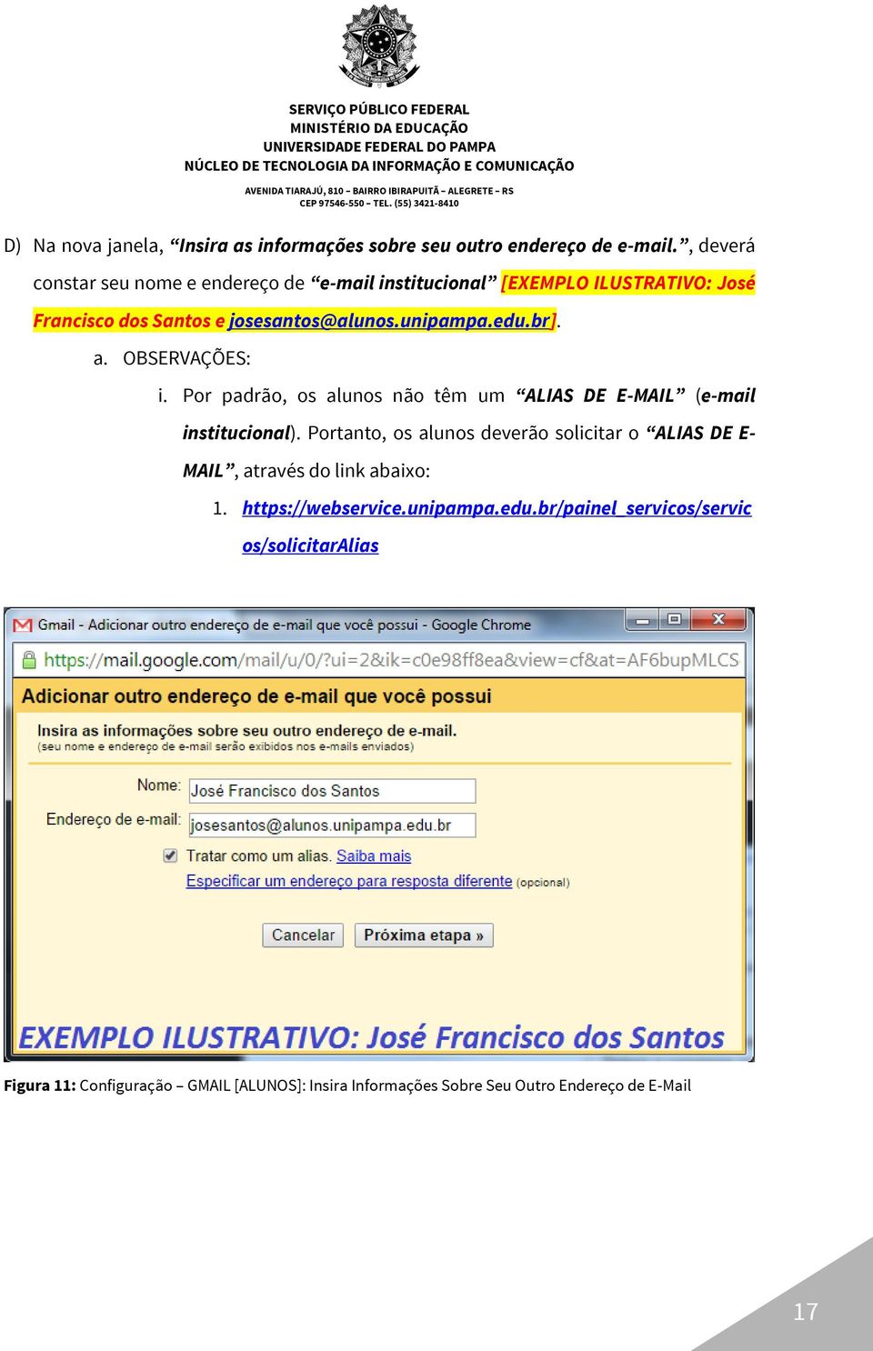 br]. a. OBSERVAÇÕES: i. Por padrão, os alunos não têm um ALIAS DE E-MAIL (e-mail institucional).