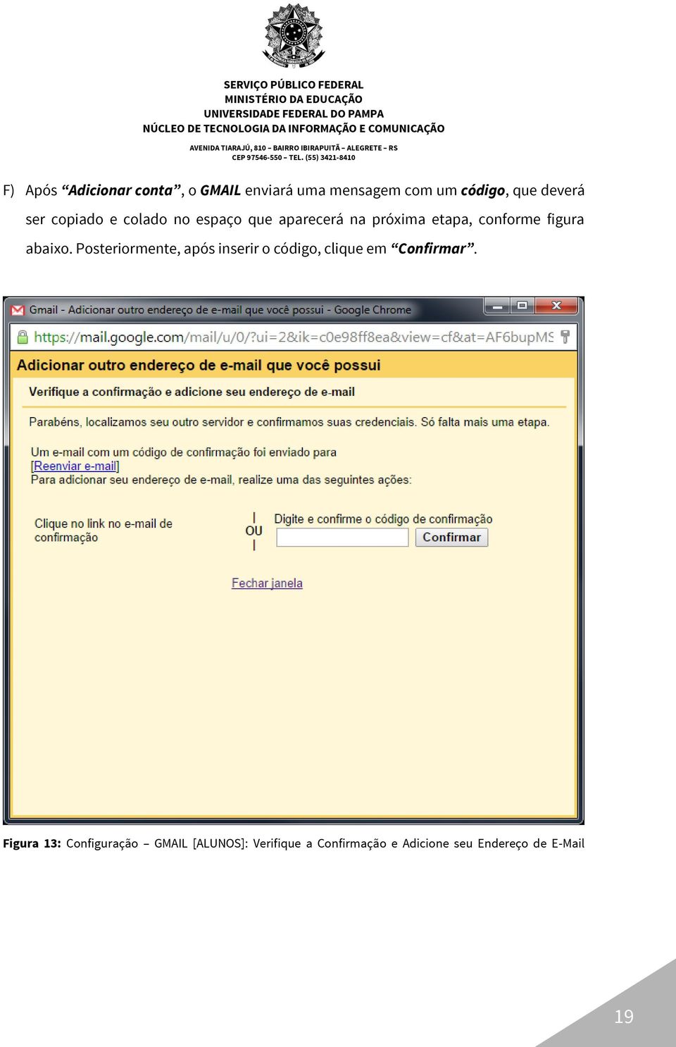 abaixo. Posteriormente, após inserir o código, clique em Confirmar.