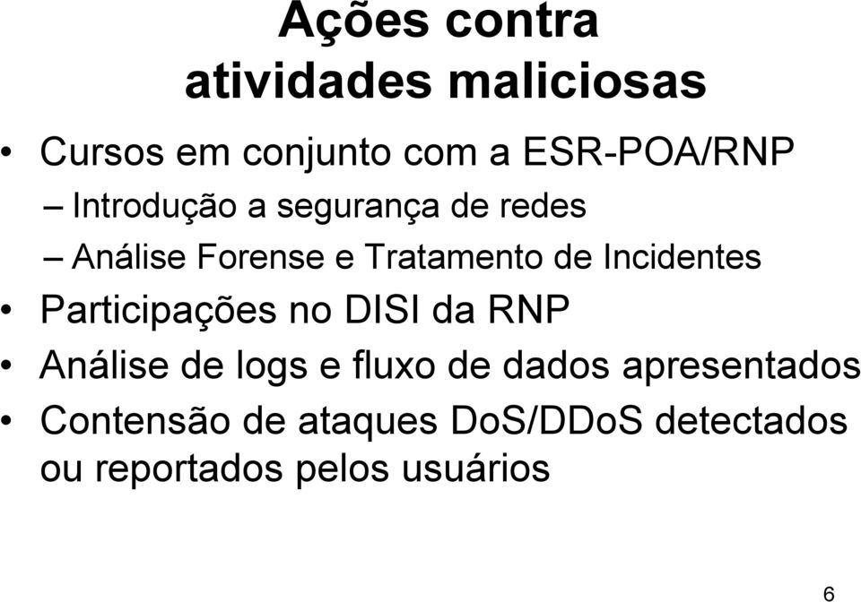 Incidentes Participações no DISI da RNP Análise de logs e fluxo de dados