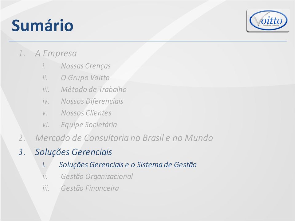 Nossos Diferenciais v. Nossos Clientes vi. Equipe Societária 2.