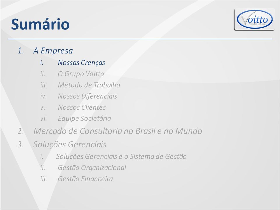 Nossos Diferenciais v. Nossos Clientes vi. Equipe Societária 2.