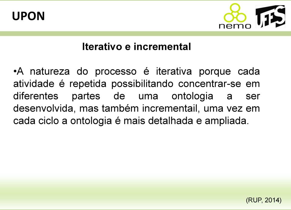 partes de uma ontologia a ser desenvolvida, mas também incrementail,