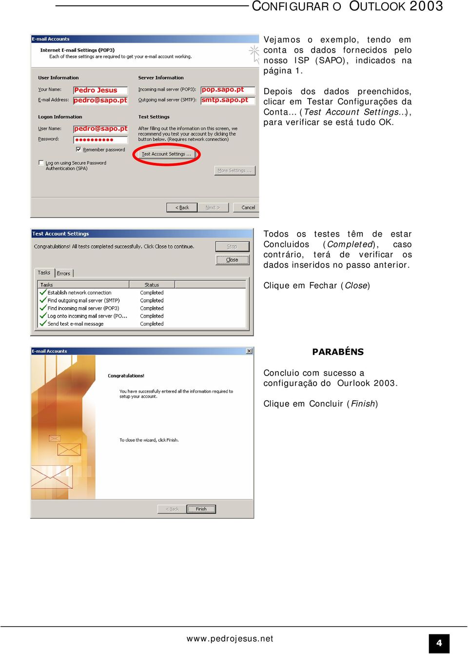 Todos os testes têm de estar Concluidos (Completed), caso contrário, terá de verificar os dados inseridos no passo anterior.