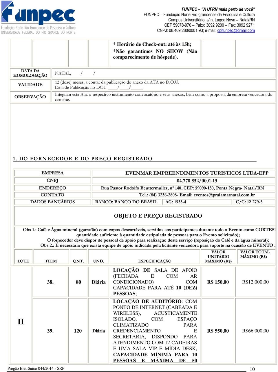 DO FORNECEDOR E DO PREÇO REGISTRADO EMPRESA EVENMAR EMPREENDIMENTOS TURISTICOS LTDA-EPP CNPJ 04.770.