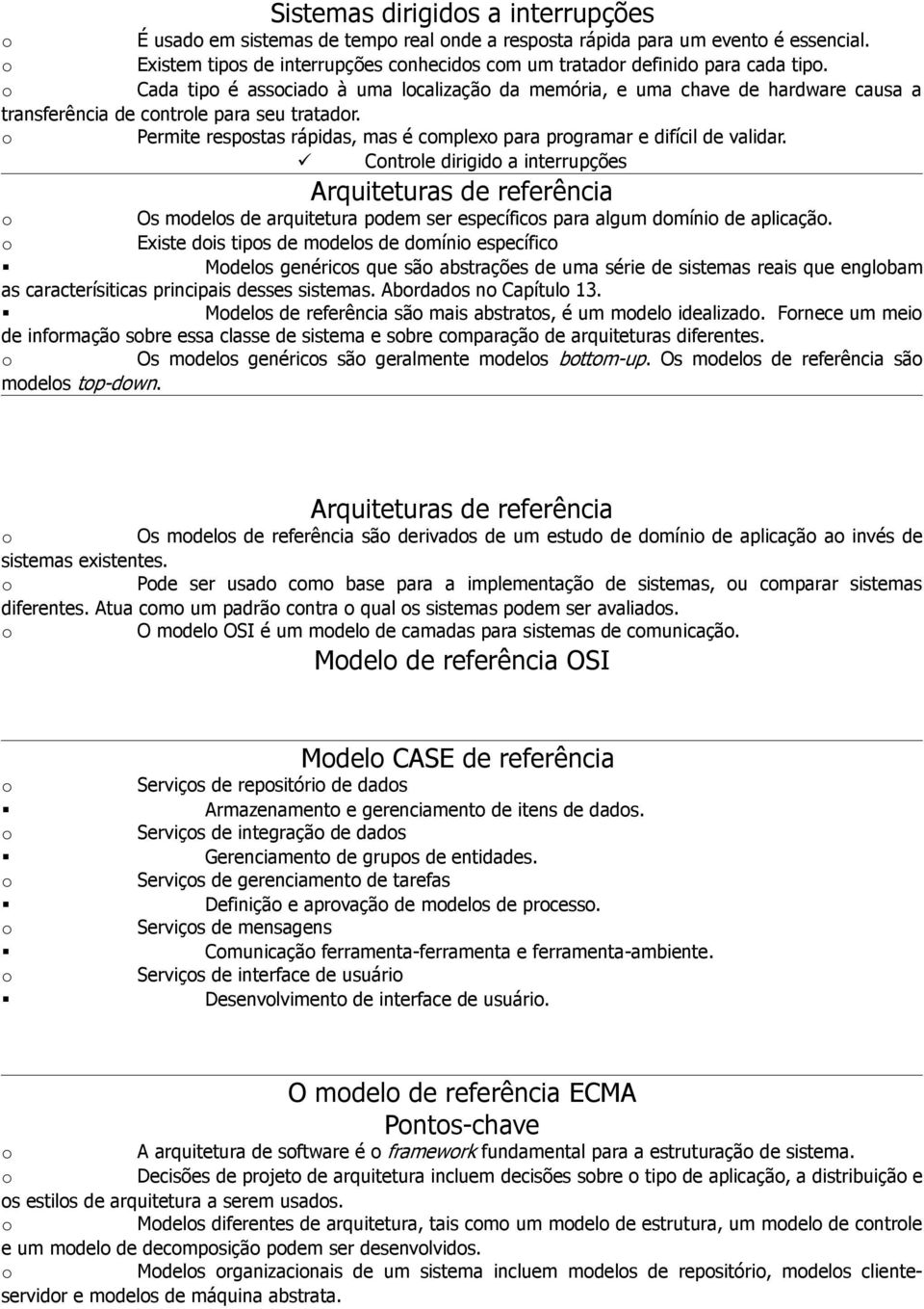 Cntrle dirigid a interrupções Arquiteturas de referência Os mdels de arquitetura pdem ser específics para algum dmíni de aplicaçã.