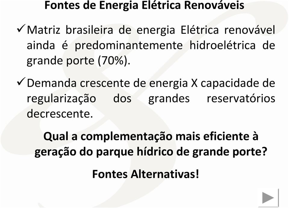 Demanda crescente de energia X capacidade de regularização dos grandes reservatórios