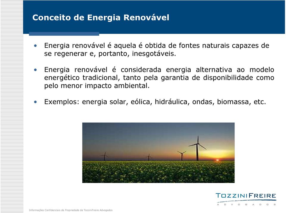 Energia renovável é considerada energia alternativa ao modelo energético tradicional,