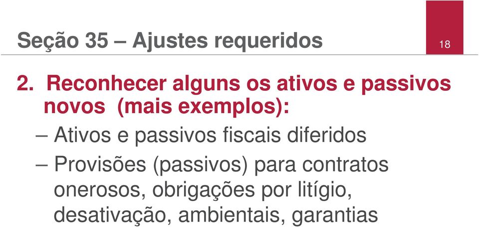 exemplos): Ativos e passivos fiscais diferidos Provisões