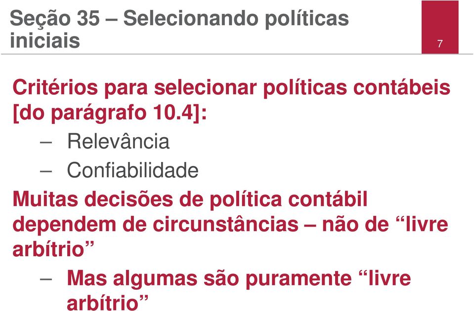 4]: Relevância Confiabilidade Muitas decisões de política