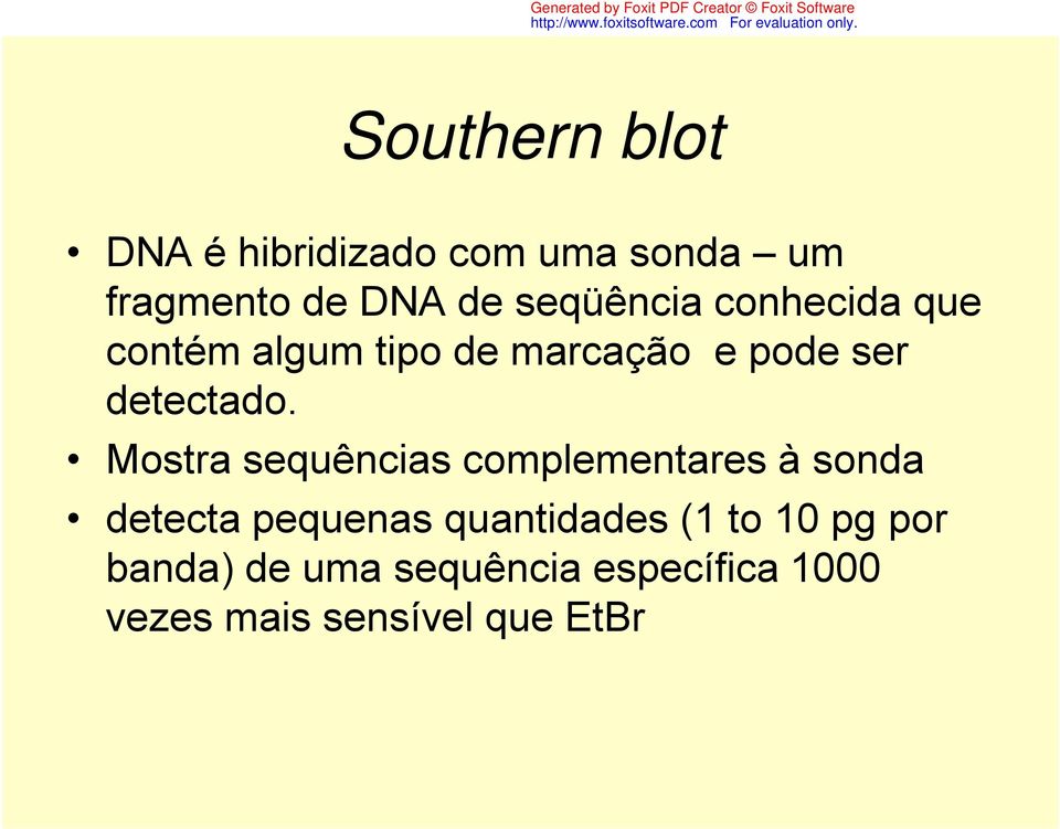 Mostra sequências complementares à sonda detecta pequenas quantidades (1