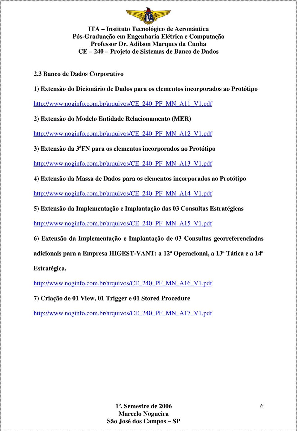 pdf 4) Extensão da Massa de Dados para os elementos incorporados ao Protótipo http://www.noginfo.com.br/arquivos/ce_240_pf_mn_a14_v1.
