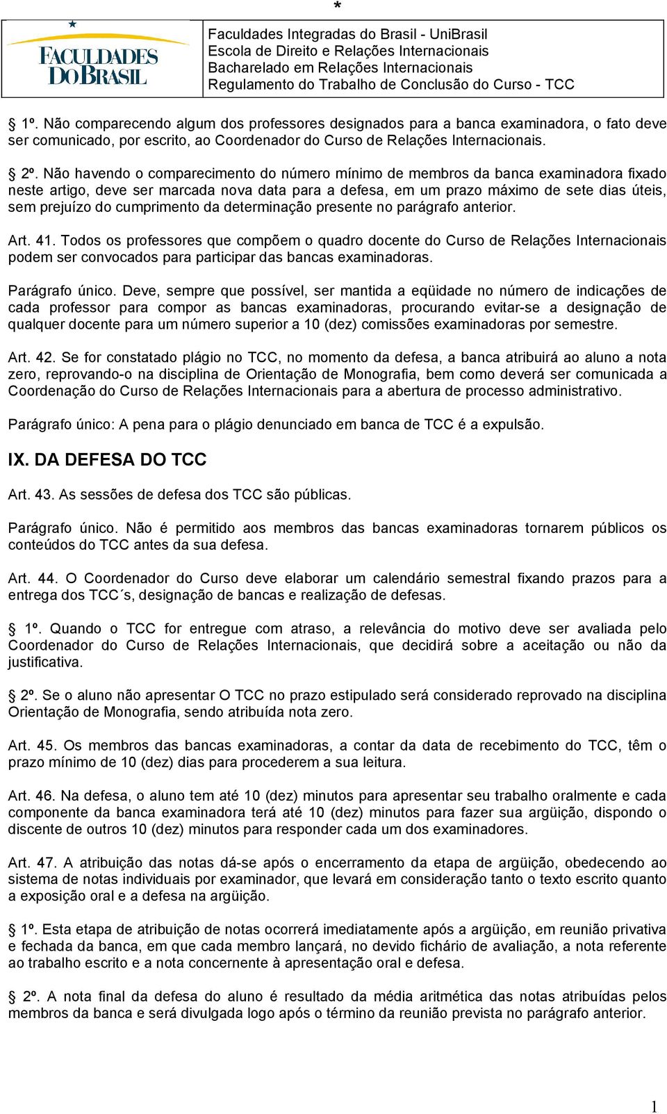 cumprimento da determinação presente no parágrafo anterior. Art. 41.