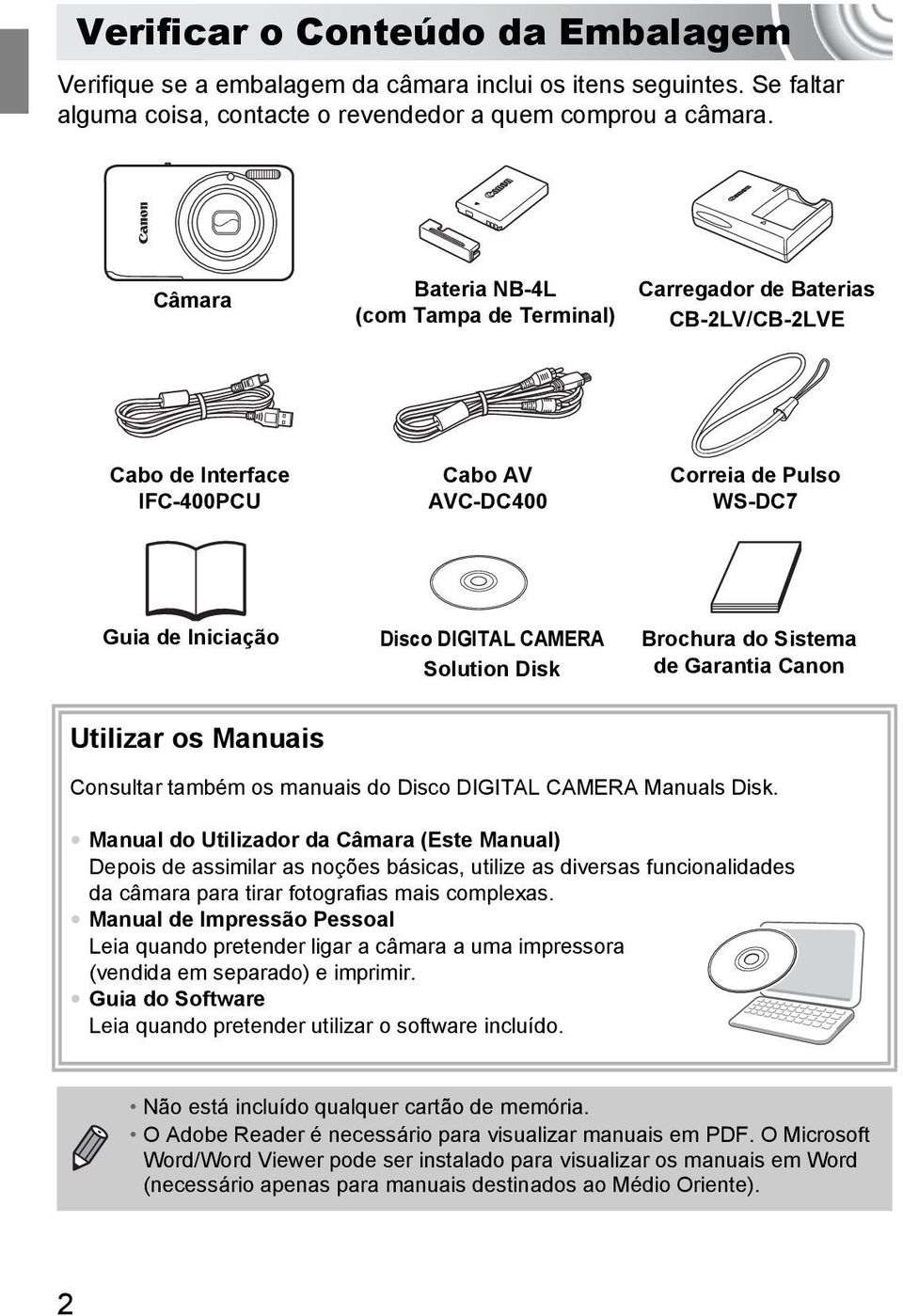 Solution Disk Brochura do Sistema de Garantia Canon Utilizar os Manuais Consultar também os manuais do Disco DIGITAL CAMERA Manuals Disk.