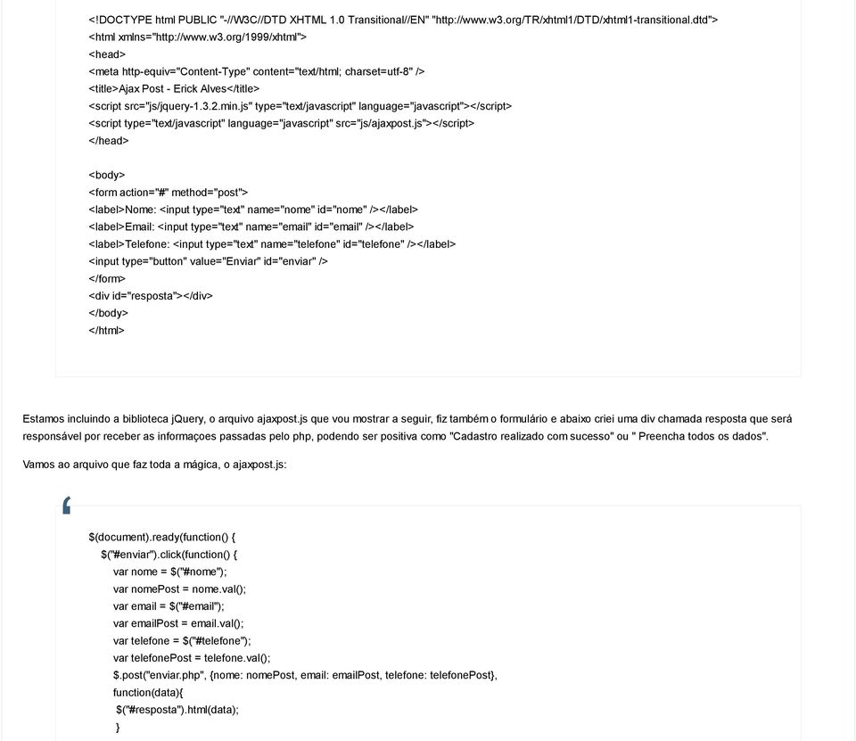 org/1999/xhtml"> <head> <meta http-equiv="content-type" content="text/html; charset=utf-8" /> <title>ajax Post - Erick Alves</title> <script src="js/jquery-1.3.2.min.