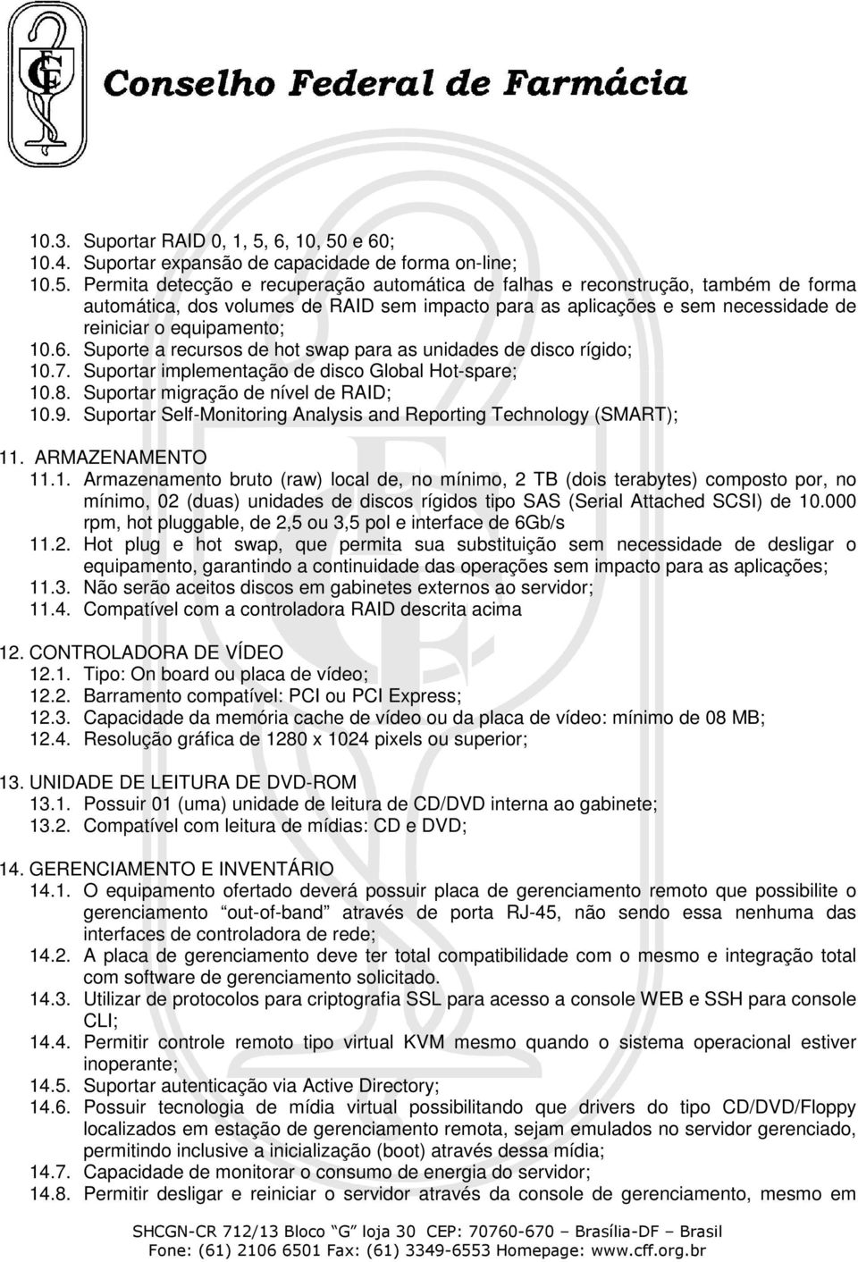 e 60; 10.4. Suportar expansão de capacidade de forma on-line; 10.5.