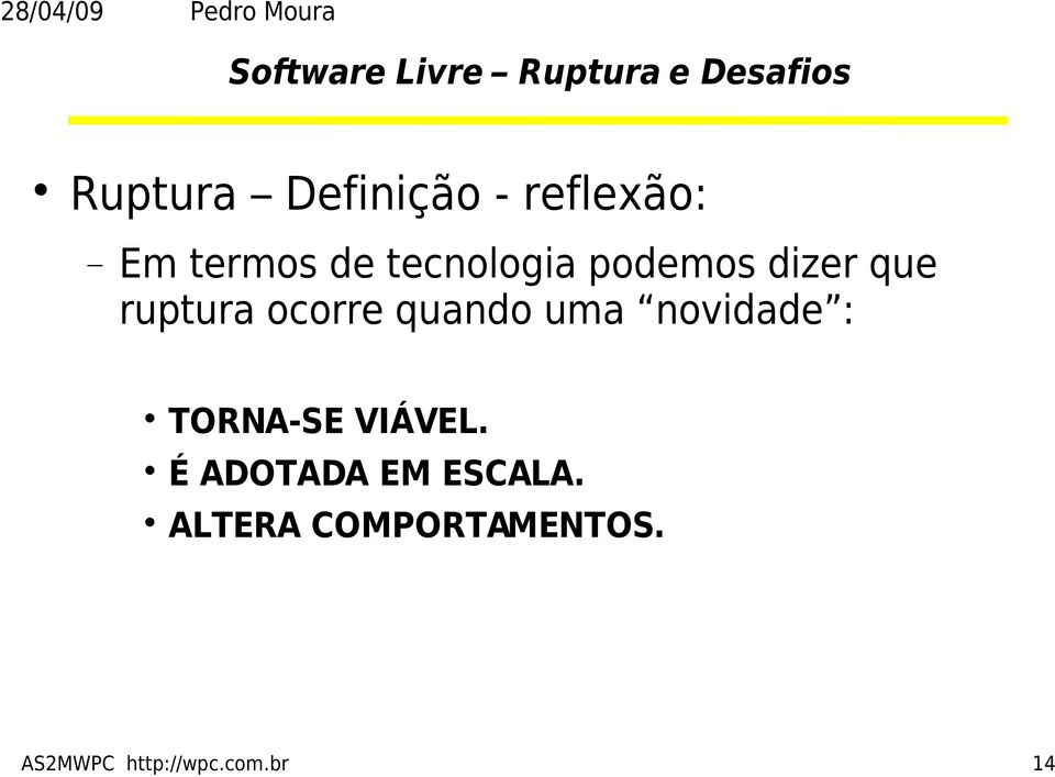 quando uma novidade : TORNA-SE VIÁVEL.