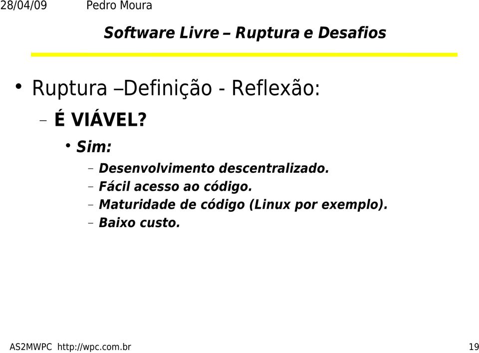 Fácil acesso ao código.