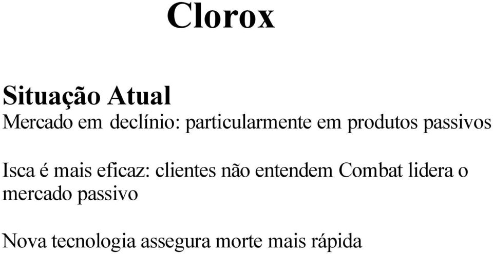 eficaz: clientes não entendem Combat lidera o