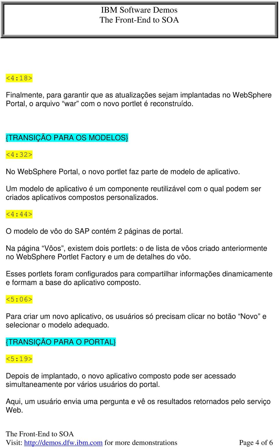 Um modelo de aplicativo é um componente reutilizável com o qual podem ser criados aplicativos compostos personalizados. <4:44> O modelo de vôo do SAP contém 2 páginas de portal.