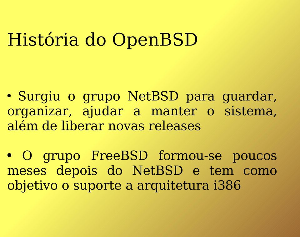 novas releases O grupo FreeBSD formou-se poucos meses