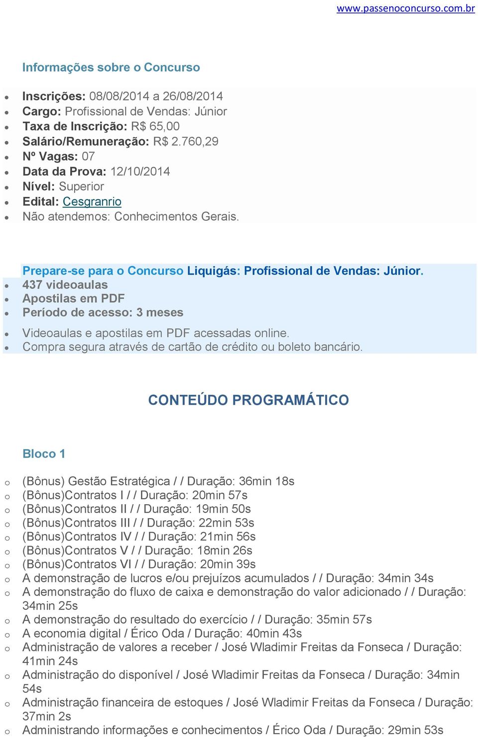 437 videaulas Apstilas em PDF Períd de acess: 3 meses Videaulas e apstilas em PDF acessadas nline. Cmpra segura através de cartã de crédit u blet bancári.