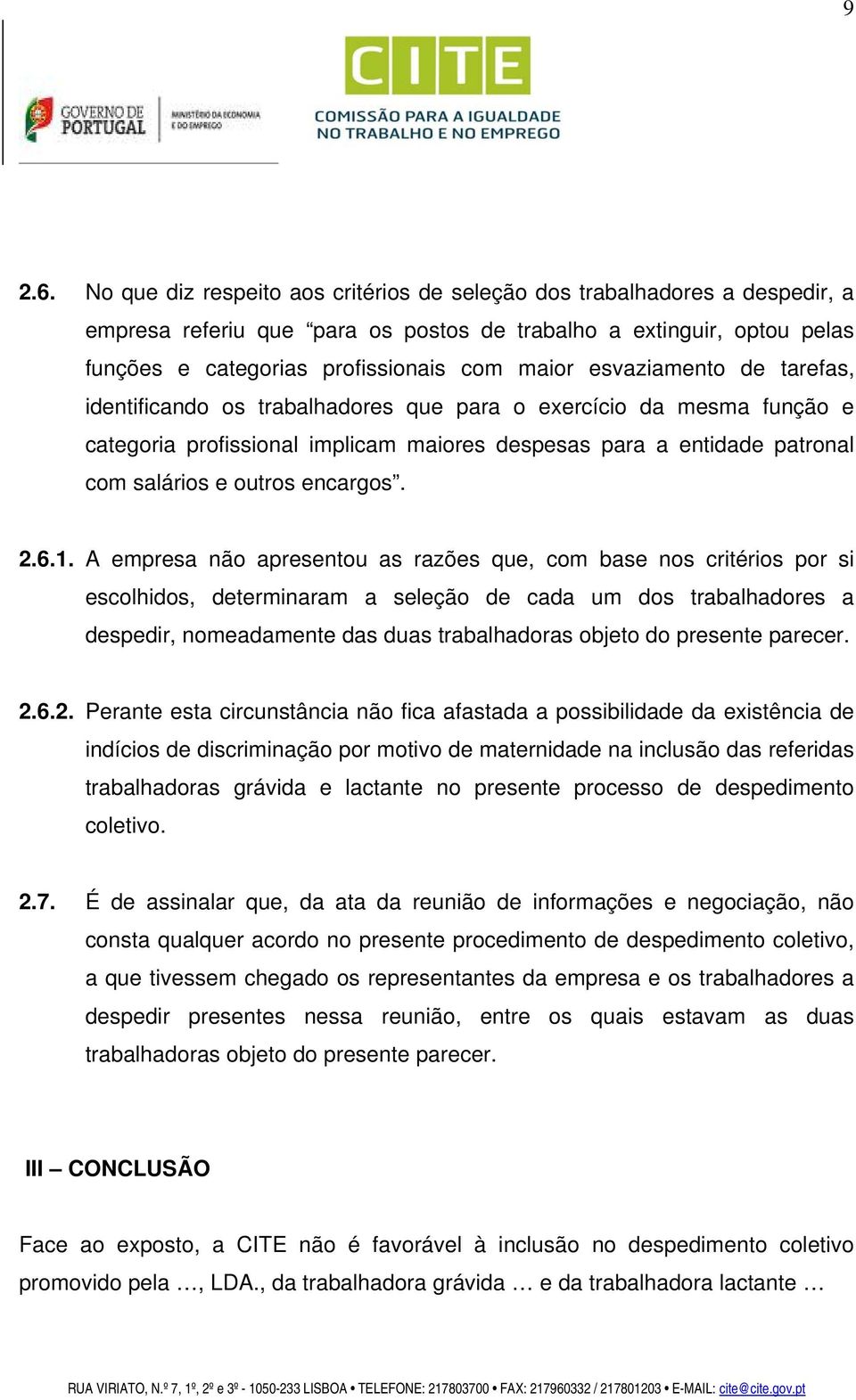 esvaziamento de tarefas, identificando os trabalhadores que para o exercício da mesma função e categoria profissional implicam maiores despesas para a entidade patronal com salários e outros encargos.